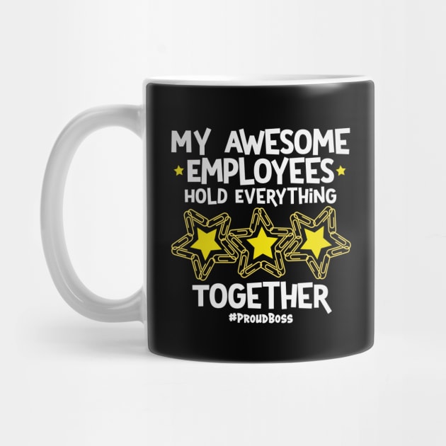 My Awesome Employees Hold Everything Together Proud Boss by Rosemarie Guieb Designs